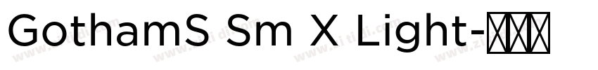 GothamS Sm X Light字体转换 GothamS Sm X Light字体转换